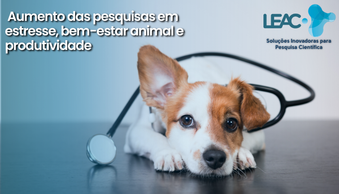 Fique por dentro das novidades com a Leac Lab | Aumento das pesquisas em estresse, bem-estar animal e produtividade 