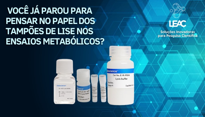 Fique por dentro das novidades com a Leac Lab | Tampões de lise (lysis buffers) em Ensaios Metabólicos 